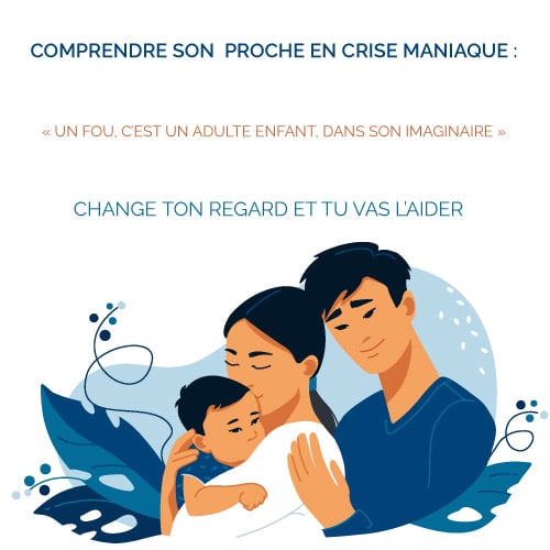 Guide famille pour son proche en crise maniaque